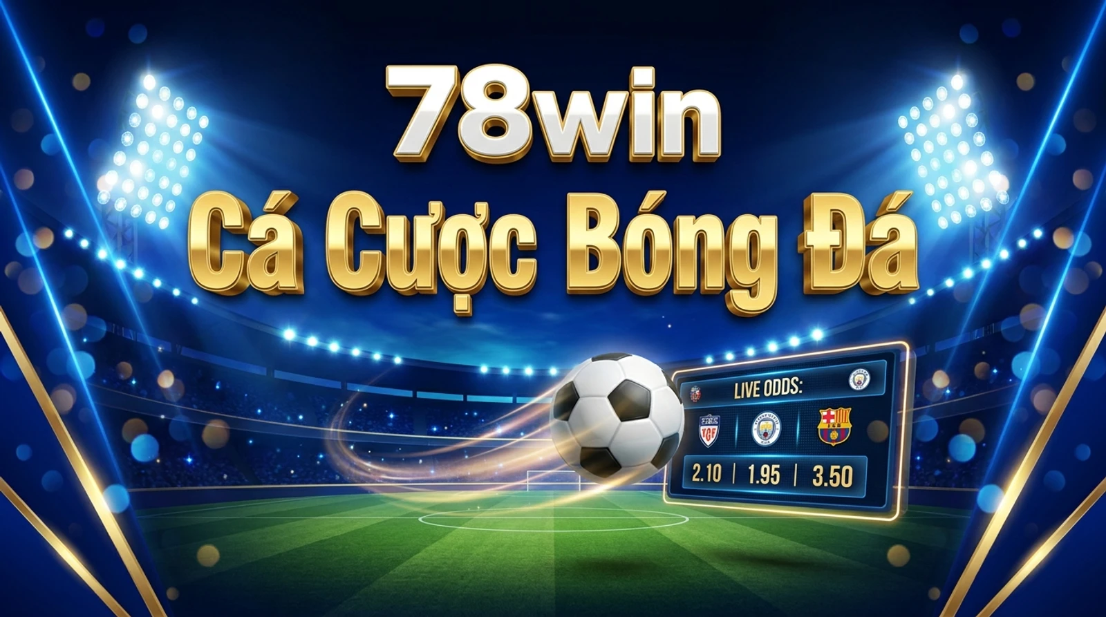 Cá Cược Bóng Đá 78win: Kèo Chấp, Tài Xỉu, Mẹo Hay