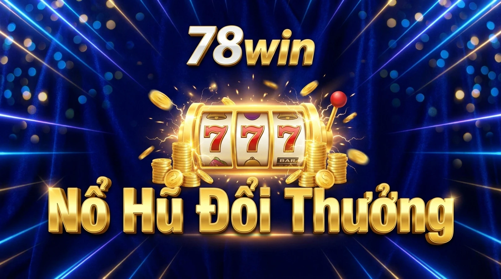 Cách Chơi Slots Nổ Hũ 78win: RTP, Mẹo Thắng Lớn